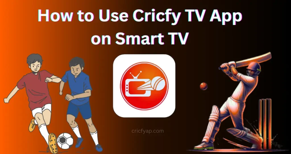 How to Use Cricfy App on Smart TV